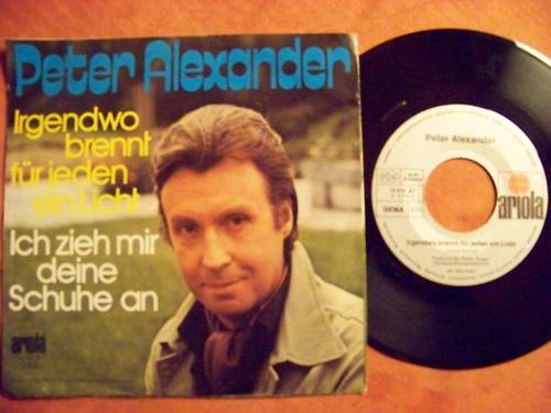 Peter Alexander – Irgendwo brennt für jeden ein Licht / Ich zieh mir deine Schuhe an – Ariola 13010 AT