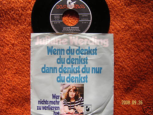 Juliane Werding – Wenn du denkst du denkst dann denkst du nur du denkst / Wer nichts mehr zu verlieren hat – Single