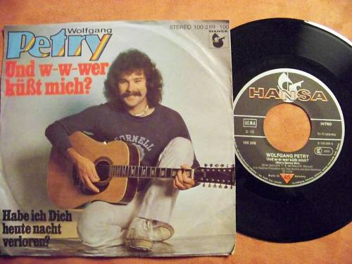 Wolfgang Petry – Und w-w-wer küßt mich? / Habe ich dich heute Nacht verloren? – Hansa Records 100 269