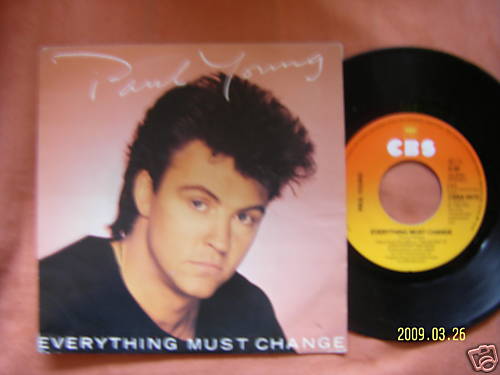 Paul Young – Everything Must Change / Give Me My Freedom (CBS Records, A - 4972)